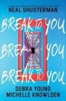 Michelle Knowlden, Neal Shusterman, Debra Young - Break to You