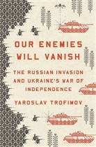 Yaroslav Trofimov - Our Enemies Will Vanish