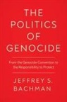 Jeffrey S. Bachman - Politics of Genocide