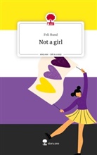 Feli Hund - Not a girl. Life is a Story - story.one