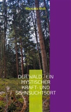 Manuela Molk - Der Wald - ein mystischer Kraft- und Sehnsuchtsort