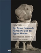 Julia Tietz - Die kauernde Aphrodite und der Typus Rhodos