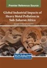 Megersa Olumana Dinka, Joan Nyika - Global Industrial Impacts of Heavy Metal Pollution in Sub-Saharan Africa