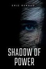 Eric Renaud - SHADOW OF POWER