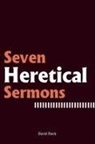 David Davis - Seven Heretical Sermons