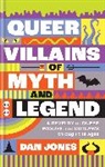 Dan Jones - Queer Villains of Myth and Legend