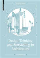 Yoeun Chung, Peter G Rowe, Peter G. Rowe, Peter Grimmond Rowe - Design Thinking and Storytelling in Architecture