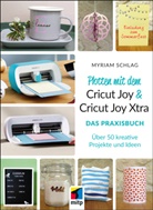Myriam Schlag, Myriam (Dr.) Schlag - Plotten mit dem Cricut Joy & Cricut Joy Xtra