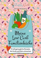 Bettina Meiselbach - Happy Carb: Meine Low-Carb-Familienküche