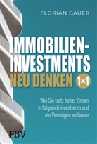 Florian Bauer - Immobilieninvestments neu denken - Das 1×1