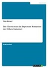 Timo Warwel - Das Christentum im Imperium Romanum der frühen Kaiserzeit