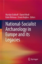 Martijn Eickhoff, Katie Meheux, Katie Meheux et al, Daniel Modl, Erwin Nuijten - National-Socialist Archaeology in Europe and its Legacies