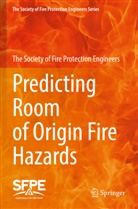 The Society of Fire Protection Engineers - Predicting Room of Origin Fire Hazards
