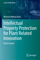 Michael Andreas Kock - Intellectual Property Protection for Plant Related Innovation