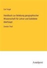 Carl Vogel - Handbuch zur Belebung geographischer Wissenschaft für Lehrer und Gebildete überhaupt
