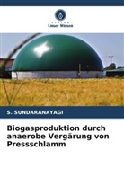 S SUNDARANAYAGI, S. SUNDARANAYAGI - Biogasproduktion durch anaerobe Vergärung von Pressschlamm