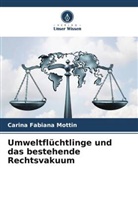 Carina Fabiana Mottin - Umweltflüchtlinge und das bestehende Rechtsvakuum