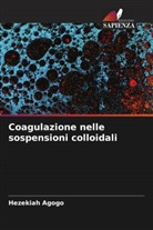 Hezekiah Agogo - Coagulazione nelle sospensioni colloidali
