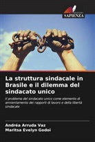 Andréa Arruda Vaz, Maritsa Evelyn Godoi - La struttura sindacale in Brasile e il dilemma del sindacato unico