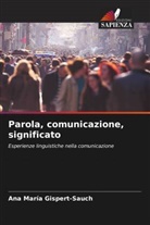 Ana María Gispert-Sauch - Parola, comunicazione, significato