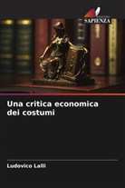 Ludovico Lalli - Una critica economica dei costumi