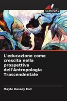 Mayte Dassoy Mut - L'educazione come crescita nella prospettiva dell'Antropologia Trascendentale