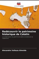 Alexandre Valbuza Almeida - Redécouvrir le patrimoine historique de Colatin