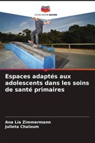 Julieta Chaloum, Ana Lía Zimmermann - Espaces adaptés aux adolescents dans les soins de santé primaires