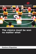 Gustavo Riquelme - The clásico must be won no matter what