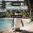 Wise Whismy - Penn's Tropical Tale