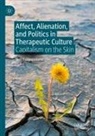 Suvi Salmenniemi - Affect, Alienation, and Politics in Therapeutic Culture