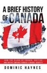Dominic Haynes - A Brief History of Canada