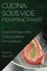 Marco Bianchi - Cucina Sous Vide per Principianti