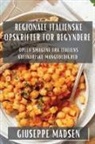 Giuseppe Madsen - Regionale Italienske Opskrifter for Begyndere