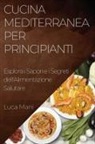 Luca Mani - Cucina Mediterranea per Principianti