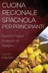 Lucia Martini - Cucina Regionale Spagnola per Principianti