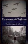 Francisco Angulo de Lafuente - Escapando del Infierno