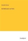 Alexandre Dumas - Die Mohicaner von Paris