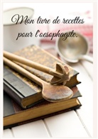 Cédric Menard - Mon livre de recettes pour l'oesophagite.