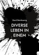 Gerd Steinkoenig - Diverse Leben in Einem