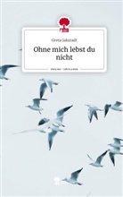 Greta Jakstadt - Ohne mich lebst du nicht. Life is a Story - story.one