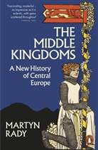 Martyn Rady - The Middle Kingdoms