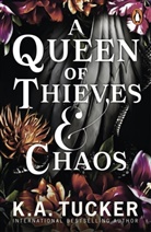 K a Tucker, K. A. Tucker, K.A. Tucker - A Queen of Thieves and Chaos
