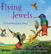 Marta Magellan - Flying Jewels A Hummingbird Story