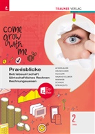 Irene Ackerlauer, Elke Austerhuber, Roland Berlinger, Herlinde Maier, Monika Najand-Ellmer, Astrid Neuböck... - Praxisblicke 2 HAS - Betriebswirtschaft, Wirtschaftliches Rechnen, Rechnungswesen + TRAUNER-DigiBox