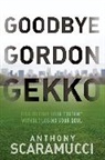 Anthony Scaramucci, Anthony Colarusso Scaramucci, Scaramucci Anthony - Goodbye Gordon Gekko