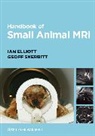 Ian Elliott, Ian (Burgess Diagnostics Elliott, Ian Skerrit Elliott, Geoff Skerritt, Geoff (Cranmore Veterinary Services Skerritt - Handbook of Small Animal Mri