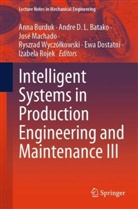 Andre D. L. Batako, Andre D.L. Batako, Anna Burduk, Andre D L Batako, Ewa Dostatni, Jose Machado... - Intelligent Systems in Production Engineering and Maintenance III