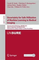 Carole H Sudre, Carole H. Sudre, Christian F. Baumgartner, Adrian Dalca, Adrian Dalca et al, Christian F Baumgartner... - Uncertainty for Safe Utilization of Machine Learning in Medical Imaging