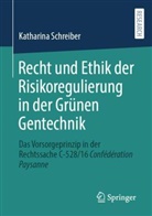 Katharina Schreiber - Recht und Ethik der Risikoregulierung in der Grünen Gentechnik